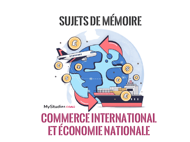5 sujets de mémoire - Commerce international et économie nationale