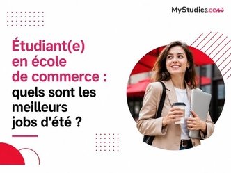 Étudiant(e) en école de commerce : quels sont les meilleurs jobs d'été ?