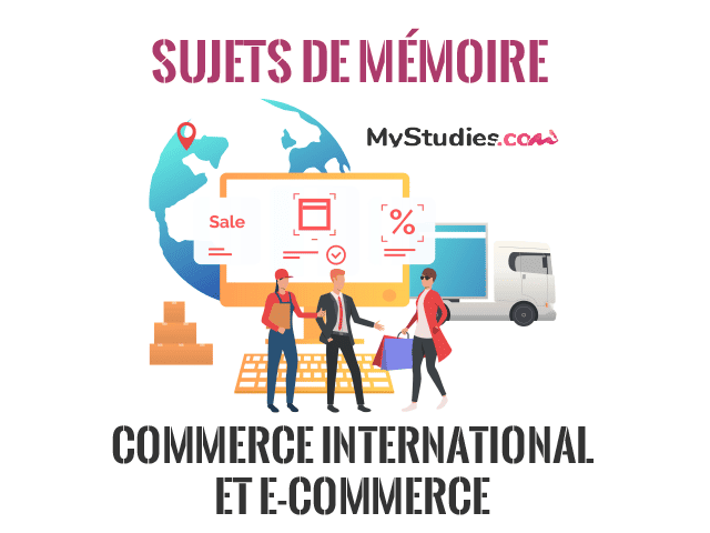 5 sujets de mémoire : commerce international et e-commerce