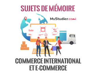 5 sujets de mémoire : commerce international et e-commerce