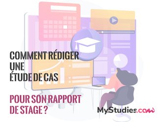 Comment rédiger une étude de cas pour un rapport de stage ?