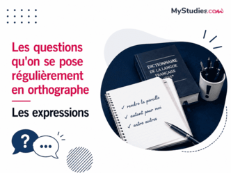 Les questions qu'on se pose régulièrement en orthographe - Les expressions