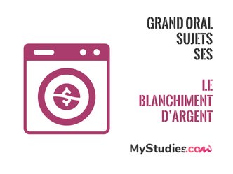 5 sujets de grand oral SES sur le blanchiment d'argent