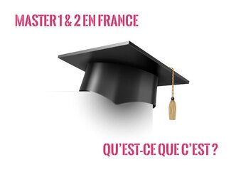 Qu'est-ce qu'un Master 1 et 2 en France (bac +5)