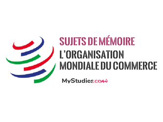 5 sujets de mémoire sur l'Organisation Mondiale du Commerce