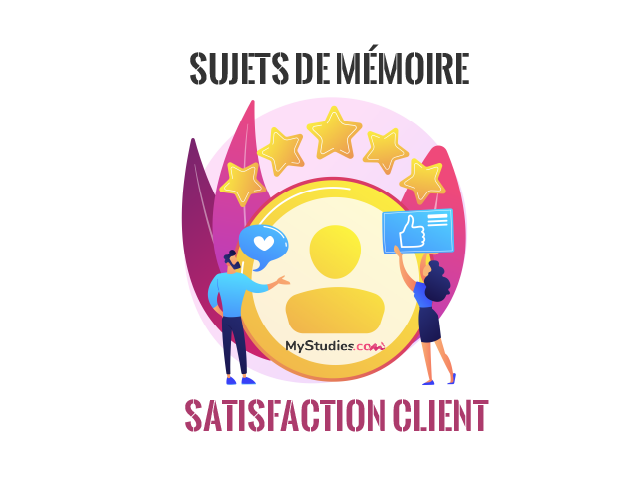 5 sujets de mémoire sur la satisfaction clientèle
