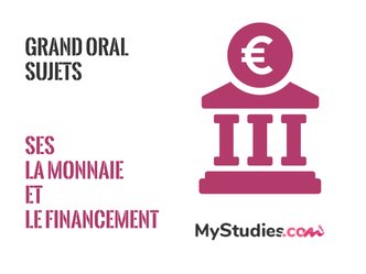 Grand oral SES - thème : la monnaie et le financement