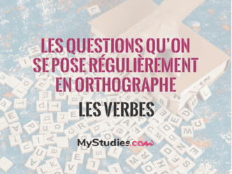 Les questions qu'on se pose régulièrement en orthographe - Les verbes