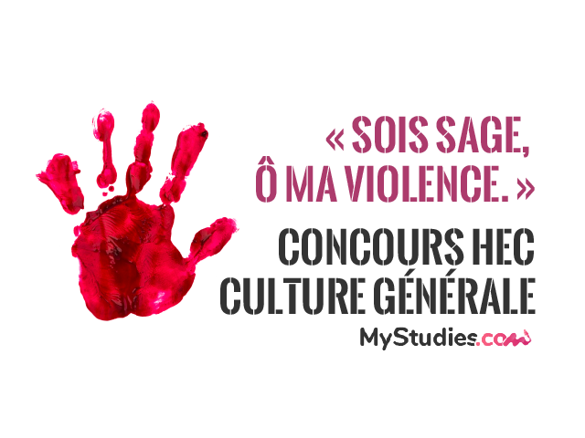Concours HEC 2024 : culture générale - « Sois sage, Ô ma violence. »